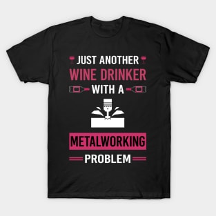 Wine Drinker Metalworking Metalworker Metal Working T-Shirt